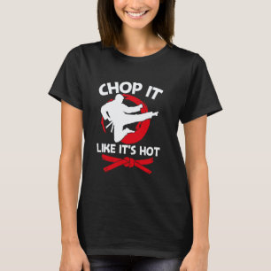 Camiseta Clássico Karate Chop It Like It's Hot Artes Marcia