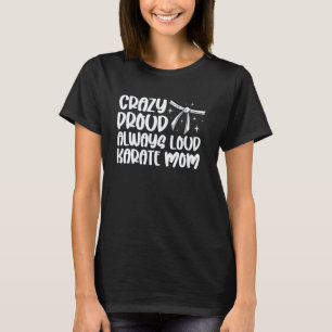 Camiseta Clássico Louco Orgulhoso Sempre Alto Karate Mãe Ka