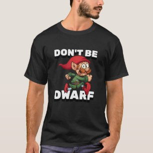 Camiseta Clássico Não seja anão