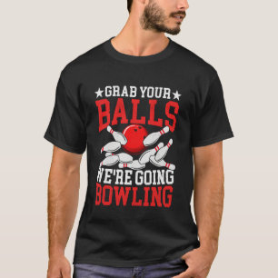 Camiseta Clássico Pegue Suas Bolas Vamos Jogar Boliche Engr