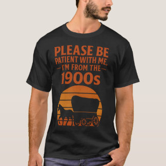 Camiseta Clássico Seja Paciente Eu Sou de 1900 Gráfico Clás