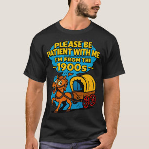 Camiseta Clássico Seja Paciente Eu Sou dos Anos 1900 Gráfic