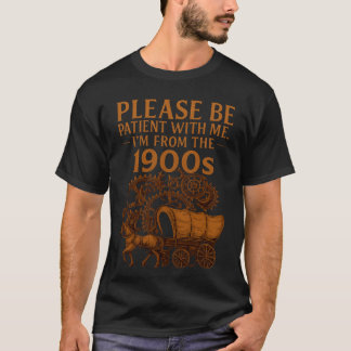 Camiseta Clássico Seja Paciente Eu Sou dos Anos 1900 Gráfic