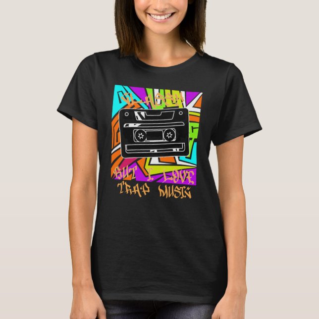 Camiseta Classy But I Love Trap Music Hip Hop Rap EDM (Frente)