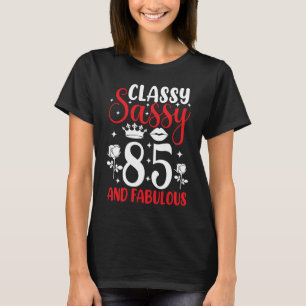 Camiseta Classy Sassy 85 e Fabuloso 85º aniversário Feliz B