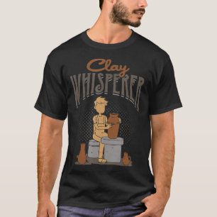 Camiseta Clay Whisperer Ceramics Stoneware Pottery