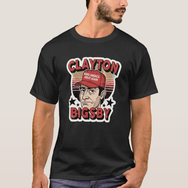 Camiseta Clayton Bigsby Faça a América Grande Novamente Vin (Frente)