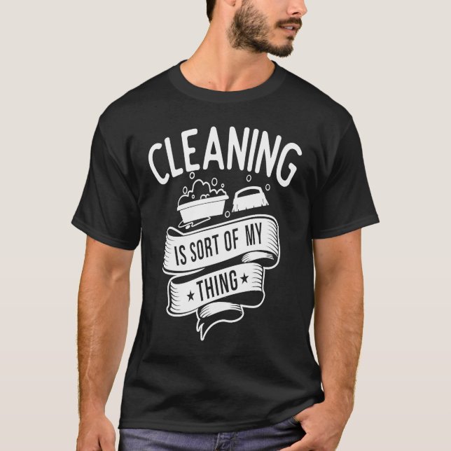 Camiseta Cleaning service  Cleaning is Sort of My Thing (Frente)