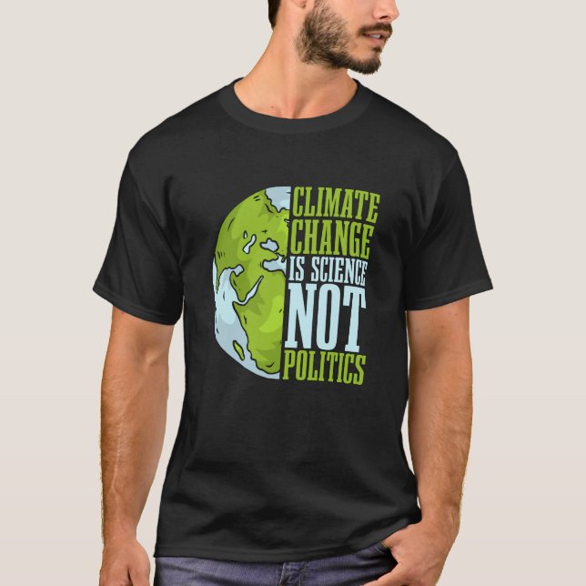 Camiseta Climate Change Is Science Not Loves Awareness Clim (Frente)