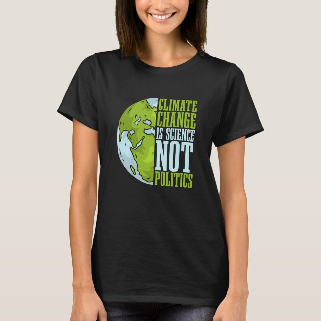 Camiseta Climate Change Is Science Not Loves Awareness Clim (Frente)