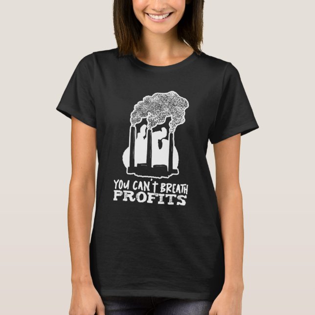 Camiseta Climate Change Profit   Global Environmentalist Mo (Frente)
