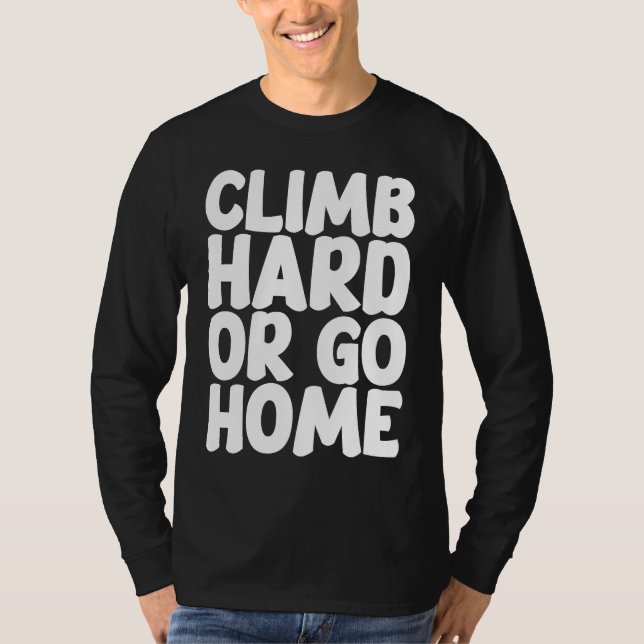 Camiseta Climb Hard Or Go Home (Frente)