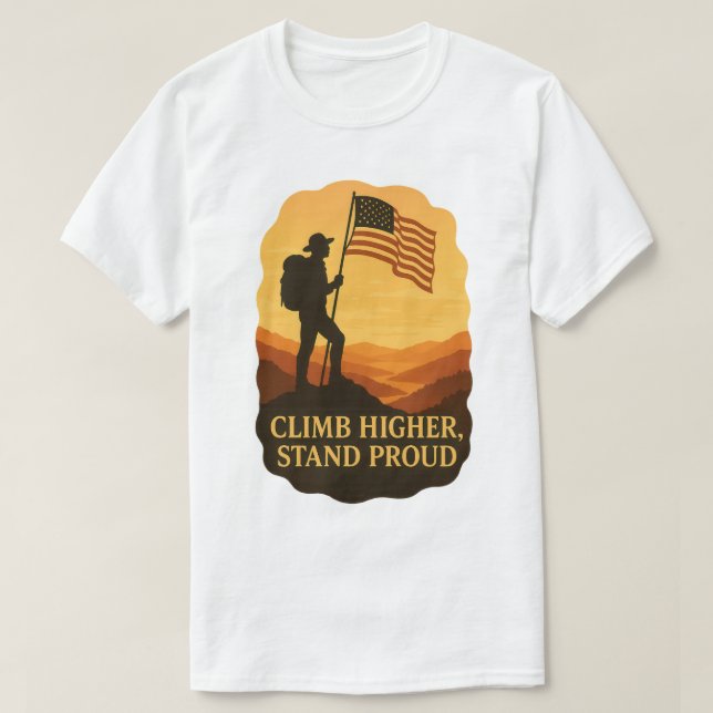 Camiseta Climb Higher Stand Proud Patriotic Hiker Art (Frente do Design)