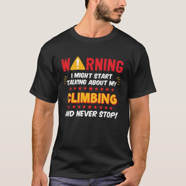Camiseta Climbing Rock Mountain Climber Joke Graphic (Frente)