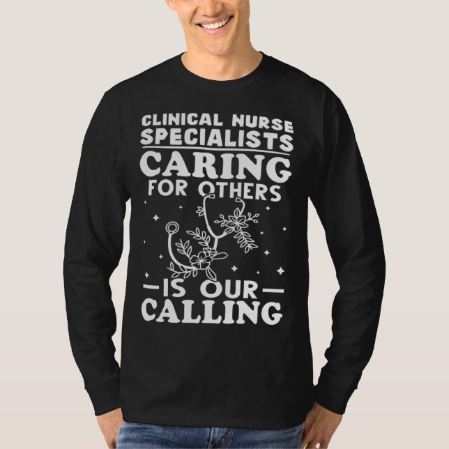 Camiseta Clinical Nurse Specialists Caring for Others is Ca (Frente)