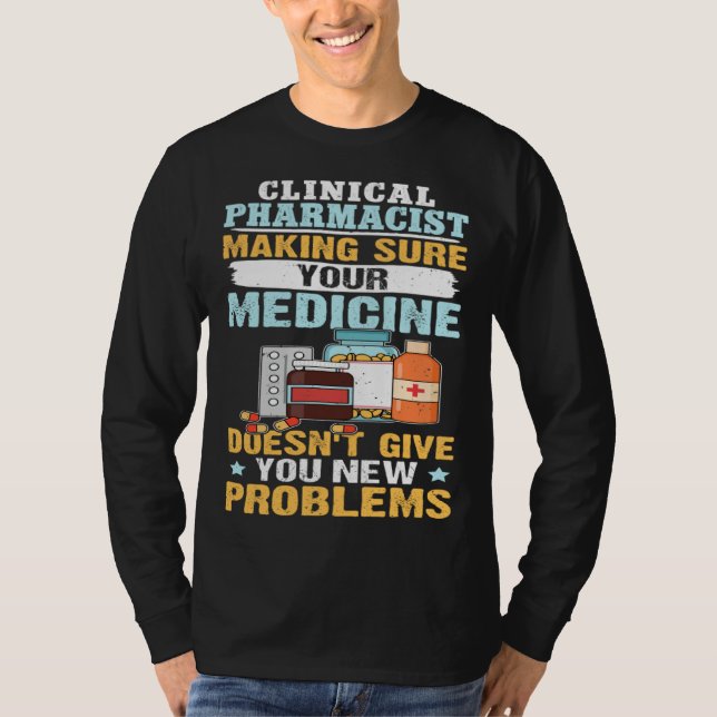 Camiseta Clinical Pharmacist Making Sure Your Medicine (Frente)