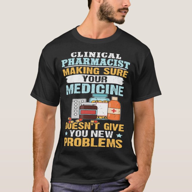 Camiseta Clinical Pharmacist Making Sure Your Medicine (Frente)
