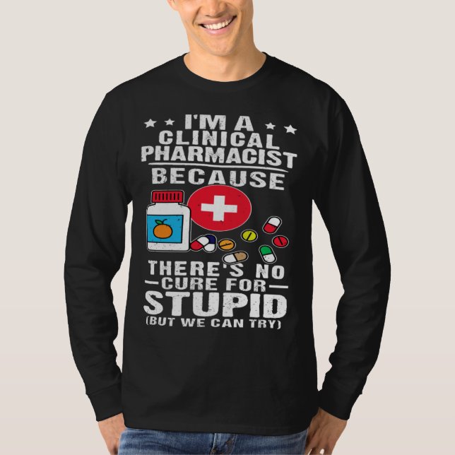 Camiseta Clinical Pharmacist There s No Cure For Stupid (Frente)