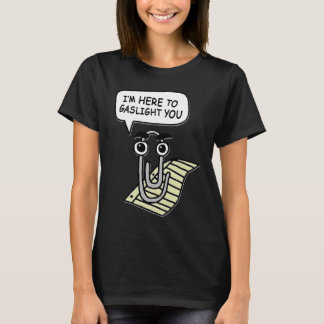 Camiseta Clippy I'm Here To Gaslight You Good