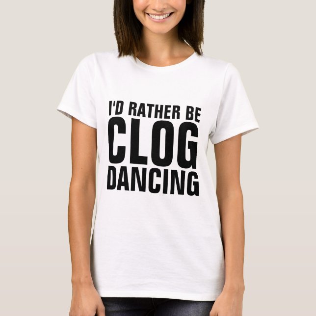 Camiseta CLOGGGGGG DANCING T-Shirts (Frente)