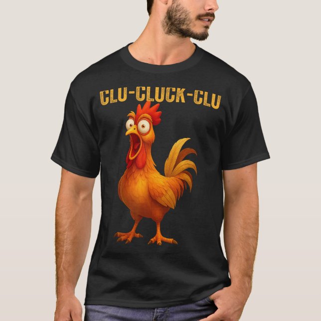 Camiseta Clu-cluck-clu Funny Rooster Chicken Hilarious Farm (Frente)