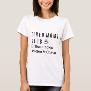 Camiseta Clube da Mamãe: Funcionando à base de Café e Caos