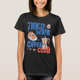 Camiseta Clube de Café das Mães Cansadas Retro Vida de Mãe