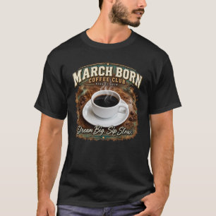 Camiseta Clube de Café dos Nascidos em Março – Sonhe Grande