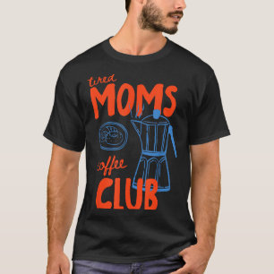 Camiseta Clube de café para mães cansadas vida de mãe feliz