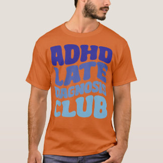 Camiseta Clube de Diagnóstico Atrasado ADHD