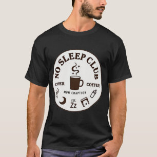 Camiseta Clube Sem Sono Insígnia de Café da Vida de Mãe E