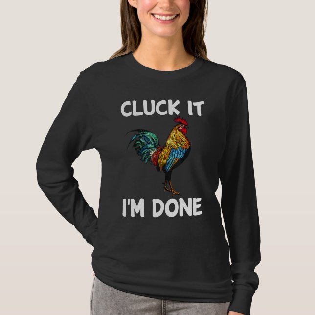 Camiseta Cluck it I'm done cocky rooster angry chicken farm (Frente)
