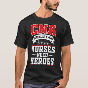 Camiseta CNA Humor Porque Mesmo as Enfermeiras Precisam de