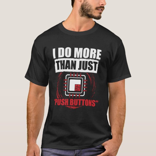 Camiseta CNC Machinist I Do More than Only Pressionar Botão (Frente)