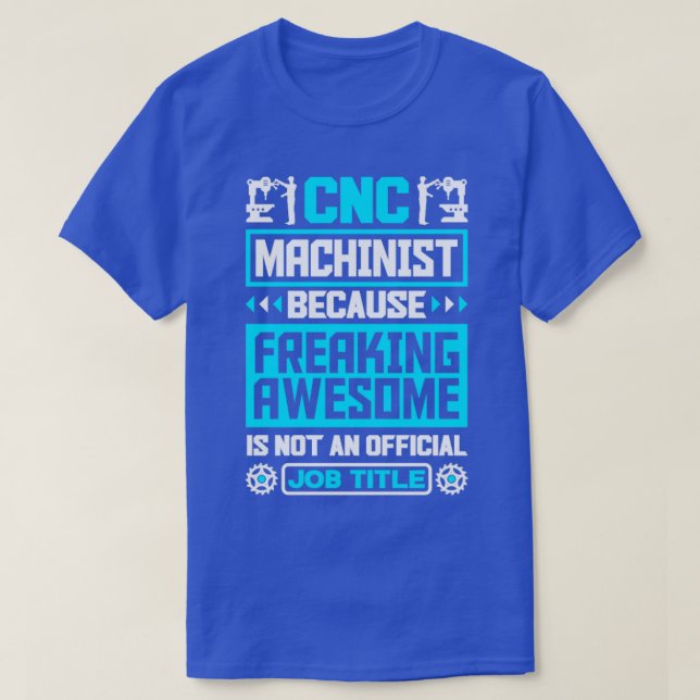 Camiseta Cnc Machinist Metalworker Machining Cargo Funciona (Frente do Design)