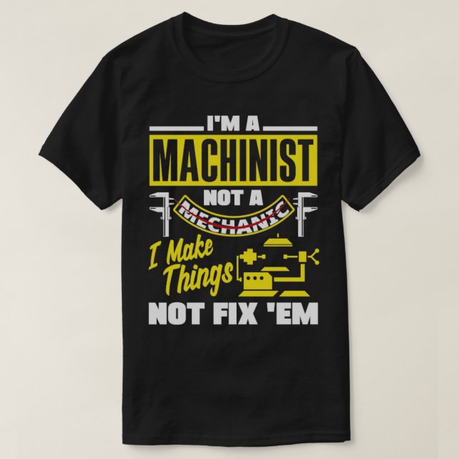 Camiseta Cnc Machinist Metalworker Machining I Make Things (Frente do Design)