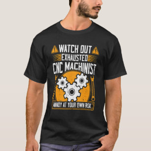 Camiseta CNC Machinist Observar CNC Machinist Esgotado