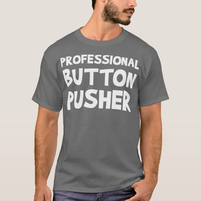 Camiseta CNC Machinist Professional Button Pusher Machine (Frente)