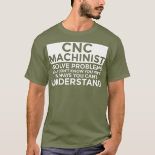 Camiseta CNC Machinist Resolve Problemas Engraçado CNC Mac