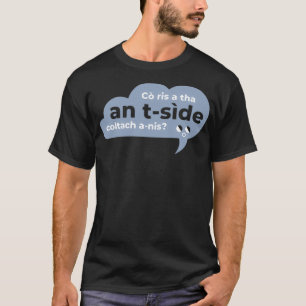 Camiseta Co ris a tha an side coltach anis Scottish Gaelic