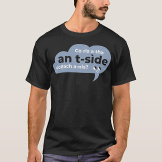 Camiseta Co ris a tha an side coltach anis Scottish Gaelic