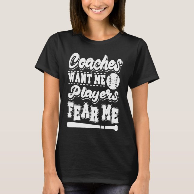 Camiseta Coaches Want Me Players Fear Me Softball Player Ba (Frente)
