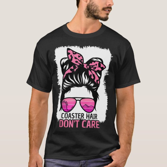 Camiseta Coaster Hair Don't Care Roller Coaster Messy Bun T (Frente)