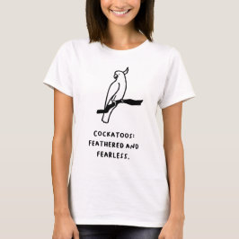 Camiseta "Cockatoos: Feathered e Invejoso."