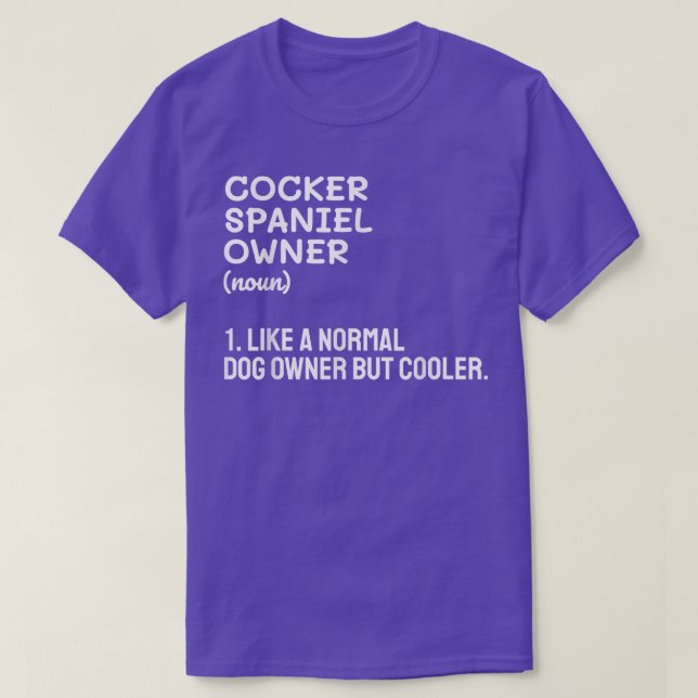 Camiseta Cocker Spaniel Owner Like A Normal Dog Owner But C (Frente do Design)