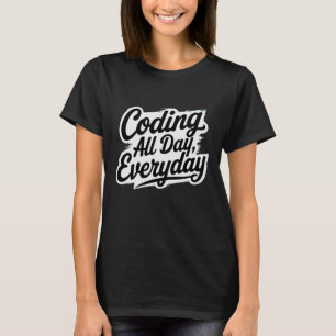 Camiseta Codificação O Dia Todo, Todos Os Dias