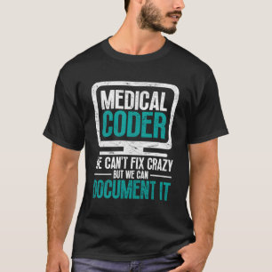 Camiseta Codificador Médico Não Podemos Corrigir Louco, Mas