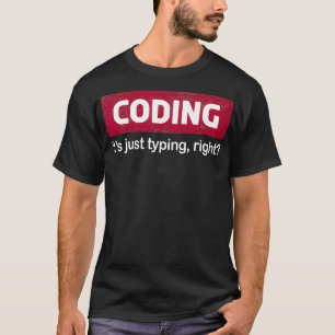 Camiseta Codificando apenas digitando programas certos como