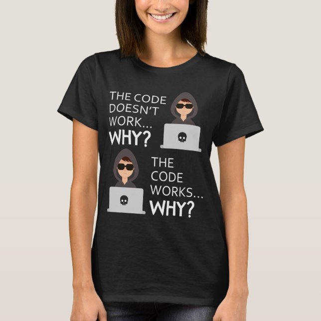 Camiseta Código de Programador Engraçado Funciona Por Que M (Frente)