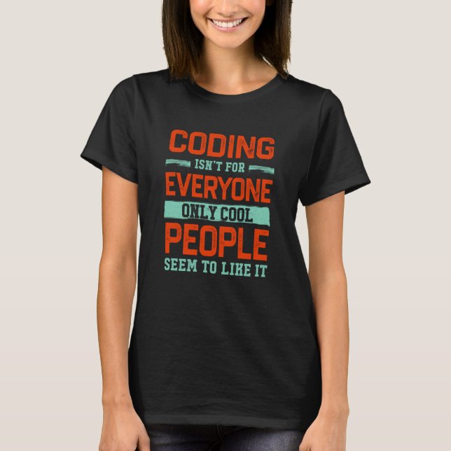 Camiseta Coding Isnt For Everyone Encoder Encoding Humor Ho (Frente)